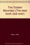 The Golden Mountain (The best book club ever) - Willi Baum