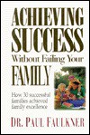 Achieving Success Without Failing Your Family - Paul Faulkner