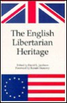 The English Libertarian Heritage: From the Writings of John Trenchard and Thomas Gordon in the Independent Whig and Catos Letters - David L. Jacobson, Ronald Hamowy