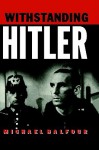 Withstanding Hitler in Germany 1933-45 - Michael Leonard Graham Balfour