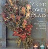 Dried Flower Displays: Glorious Everlasting Floral Creations - Hermes House