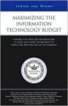 Maximizing the Information Technology Budget: Leading CTOs and CIOs on Managing IT Costs and Using Technology to Impact the Bottom Line of the Company - Aspatore Books