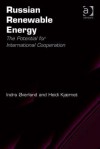 Russian Renewable Energy: The Potential for International Cooperation - Indra Overland, Heidi Kjaernet