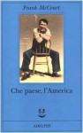 Che paese, l'America - Frank McCourt, Claudia Valeria Letizia