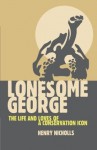 Lonesome George: The Life and Loves of a Conservation Icon (MacSci) - Henry Nicholls