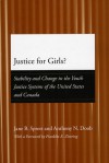 Justice for Girls?: Stability and Change in the Youth Justice Systems of the United States and Canada - Jane B. Sprott, Anthony N. Doob, Franklin E. Zimring