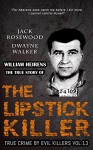 William Heirens: The True Story of The Lipstick Killer: Historical Serial Killers and Murderers (True Crime by Evil KIllers Book 13) - Jack Rosewood, Dwayne Walker