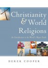 Christianity & World Religions: An Introduction to the World's Major Faiths - Derek Cooper