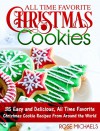 All Time Favorite Christmas Cookies: 35 Easy and Delicious, All Time Favorite Christmas Cookie Recipes From Around the World - Rose Michaels