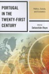 Portugal in the Twenty-First Century: Politics, Society, and Economics - Sebastian Royo, Ana Maria Evans, Robert Fishman, Miguele Glatzer, Marina Costa Lobo, Pedro Magalhães, Octavio Amorim Neto, António Costa Pinto, António Goucha Soares, Michael Baum