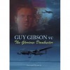 Guy Gibson Vc: The Glorious Dambuster - Susan Ottaway