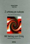 Z umową po sukces : wzory umów dla Polaków i Niemców = Mit Vertrag zum Erfolg : Musterverträge für Deutsche und Polen - Edward Białek