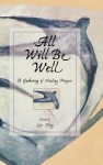 All Will Be Well: A Gathering of Healing Prayers - Lyn Klug