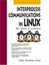 Interprocess Communications in Linux: The Nooks and Crannies - John Shapley Gray