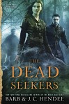 The Dead Seekers (A Dead Seekers Novel) - J.C. Hendee, Barb Hendee