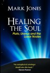 Healing the Soul: Pluto, Uranus and the Lunar Nodes - Mark Jones