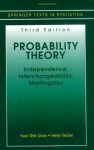 Probability Theory: Independence, Interchangeability, Martingales (Springer Texts in Statistics) - Yuan Shih Chow, Henry Teicher