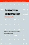 Prosody in Conversation: Interactional Studies (Studies in Interactional Sociolinguistics) - Elizabeth Couper-Kuhlen