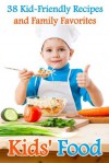 Kids' Food: 38 Kid-Friendly Recipes and Family Favorites - Cooking Penguin