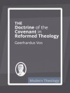 The Doctrine of the Covenant in Reformed Theology - Geerhardus Vos