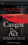 Caught in the Act: A Family and the Serial Killer They Stopped in His Deadly Tracks - Jeannie McDonough, Paul Lonardo