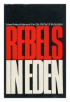 Rebels in Eden; Mass Political Violence in the United States - Richard E. RUBENSTEIN