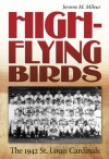 High-Flying Birds: The 1942 St. Louis Cardinals - Jerome M. Mileur