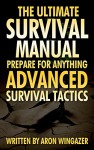 303 Advanced Survival Tactics To Survive In the Wild and On the Street! The Ultimate Survival Guide.: (DIY Prepper, DIY Prepping, DIY Survival Hacks, prepper, ... to Survive a Disaster - Preppers Book 1) - Irina Goldberg