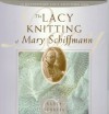 The Lacy Knitting of Mary Schiffmann - Nancy Nehring