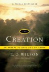 The Creation: An Appeal to Save Life on Earth - Edward O. Wilson