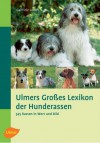 Ulmers großes Lexikon der Hunderassen : 345 Rassen in Wort und Bild - Gabriele Lehari