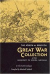 The Joseph M. Bruccoli Great War Collection at the University of South Carolina: An Illustrated Catalogue - University of South Carolina, Elizabeth Sudduth