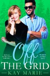 Off The Grid (To Catch a Thief #3) - Kaitlyn Davis, Kay Marie