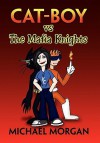 Cat Boy Vs the Mafia Knights - Michael Morgan