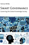 Smart Governance: Governing the Global Knowledge Society - Helmut Willke