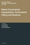 Metric Constrained Interpolation, Commutant Lifting and Systems - Ciprian Foias, Arthur E. Frazho, Israel Gohberg, M.A. Kaashoek