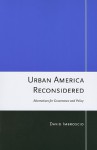 Urban America Reconsidered: Alternatives for Governance and Policy - David Imbroscio