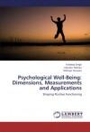 Psychological Well-Being: Dimensions, Measurements and Applications: Shaping Positive Functioning - Kuldeep Singh, Jitendra Mohan, Mehryar Anasseri