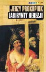 Labirynty herezji (Spectrum) - Jerzy Prokopiuk