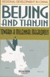 Beijing And Tianjin: Towards A Millennial Megalopolis - Brian Hook