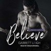 Believe - Garrett Leigh, Shaun Grindell
