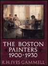 The Boston Painters 1900-1930 - R.H. Ives Gammell, Elizabeth Hunter