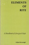 Elements of Rite: A Handbook of Liturgical Style - Aidan Kavanagh