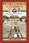 Return to the Middle Kingdom: One Family, Three Revolutionaries, and the Birth of Modern China - Yuan-tsung Chen