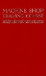 Machine Shop Training Course - Franklin D. Jones, Franklin Jones