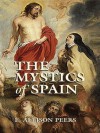 The Mystics of Spain - E. Allison Peers