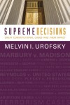 Supreme Decisions, Combined Volume: Great Constitutional Cases and Their Impact - Melvin I. Urofsky