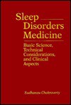 Sleep Disorders Medicine: Basic Science, Technical Considerations, And Clinical Aspects - Sudhansu Chokroverty