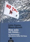 Non solo un treno... La democrazia alla prova della Val Susa - Marco Revelli, Livio Pepino