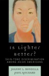 Is Lighter Better?: Skin-Tone Discrimination among Asian Americans - Joanne L. Rondilla, Paul Spickard